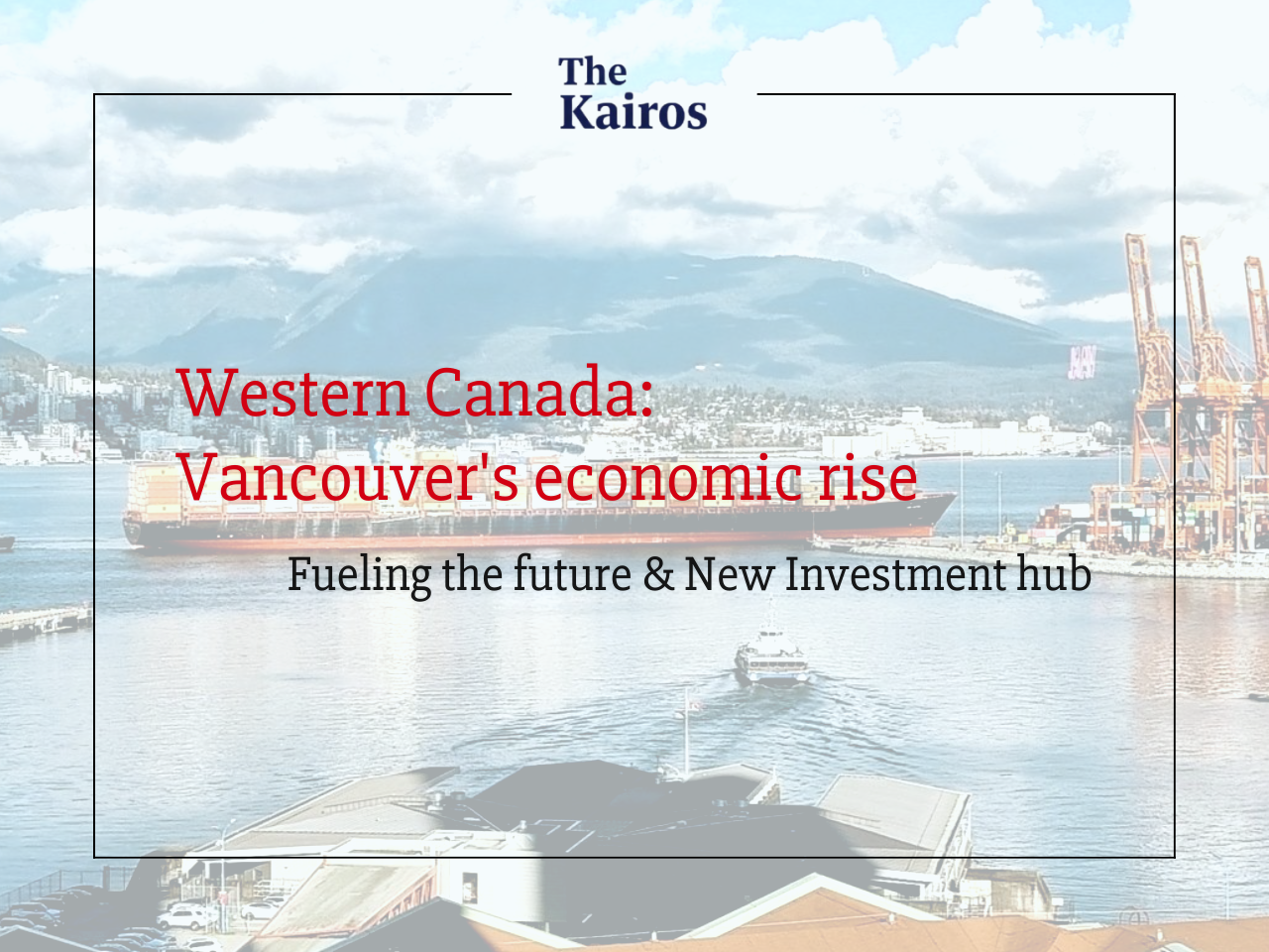 Why Western Canada is the Next Global Investment Hub: Energy Security & the Asia-Pacific Shift